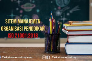 Meningkatkan Manajemen Organisasi Pendidikan Dengan ISO 21001:2018